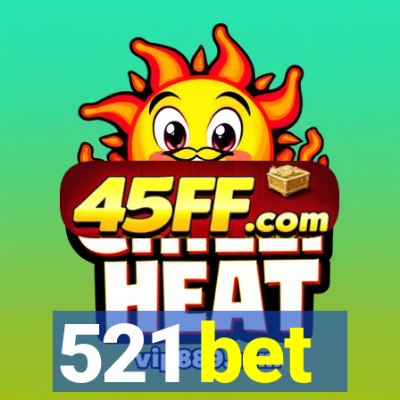 521 bet